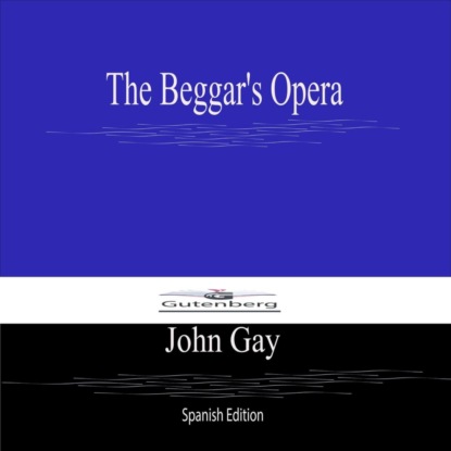 The Beggar's Opera (Spanish Edition)