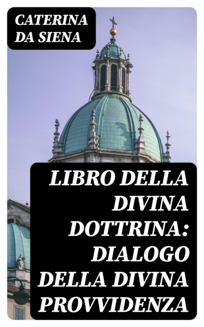 Libro della divina dottrina: Dialogo della divina provvidenza