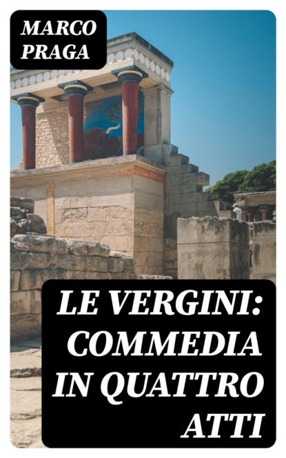 Le vergini: commedia in quattro atti