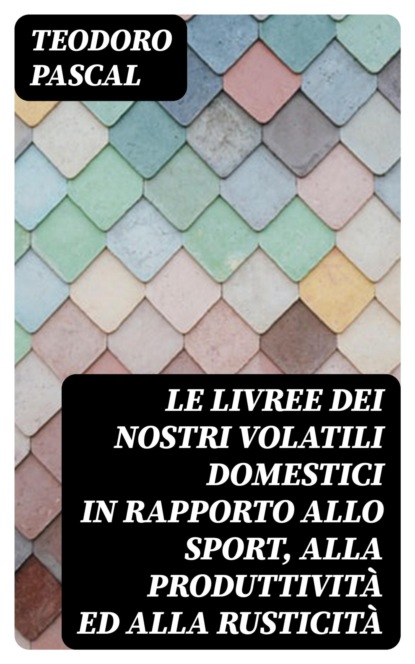 Le livree dei nostri volatili domestici in rapporto allo sport, alla produttività ed alla rusticità