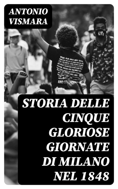 Storia delle cinque gloriose giornate di Milano nel 1848
