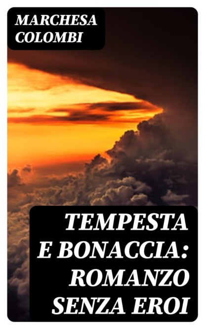 Tempesta e bonaccia: Romanzo senza eroi