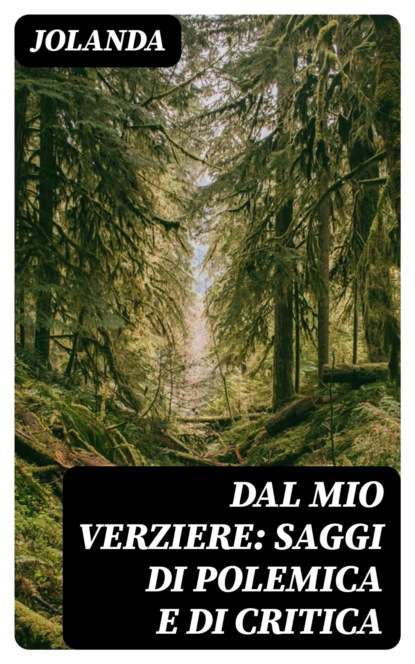 Dal mio verziere: saggi di polemica e di critica