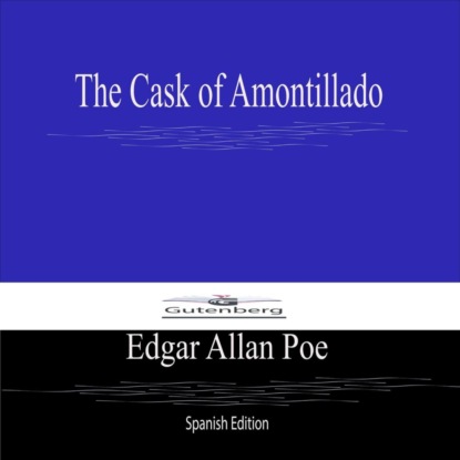 The Cask of Amontillado (Spanish Edition)