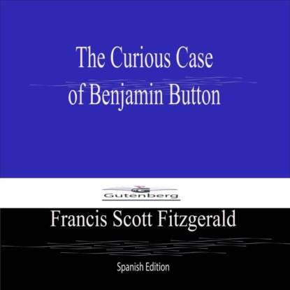 The Curious Case  of Benjamin Button (Spanish Edition)