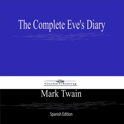 The Complete Eve's Diary (Spanish Edition)