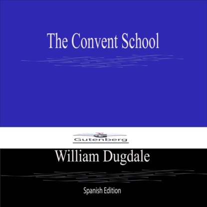 The Convent School (Spanish Edition)