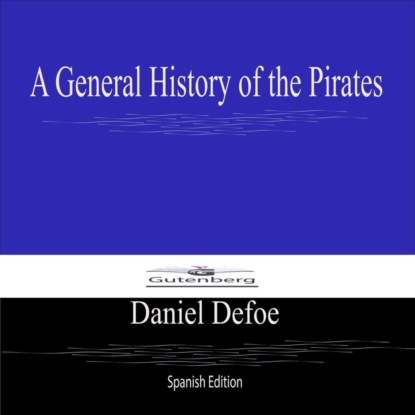 A General History of the Pirates (Spanish Edition)