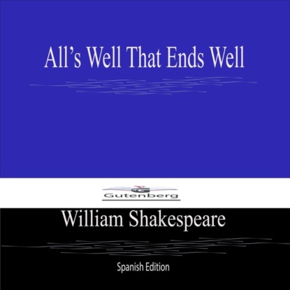 All's Well That Ends Well (Spanish Edition)