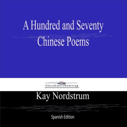 A Hundred and Seventy  Chinese Poems (Spanish Edition)