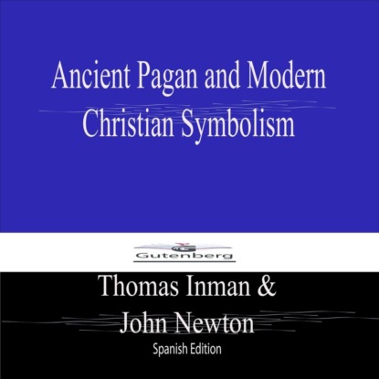 Ancient Pagan and Modern  Christian Symbolism (Spanish Edition)