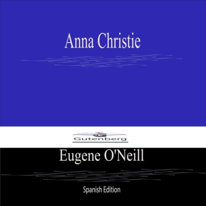Anna Christie (Spanish Edition)
