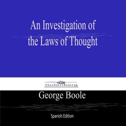 An Investigation of  the Laws of Thought (Spanish Edition)