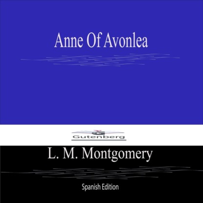 Anne of Avonlea (Spanish Edition)