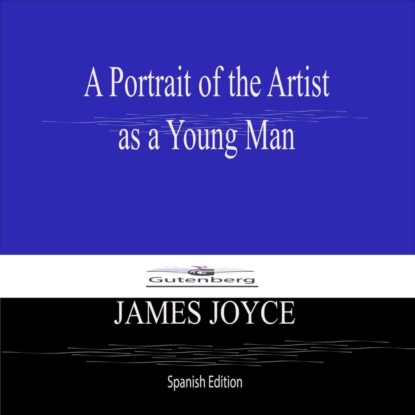 A Portrait of the Artist as a Young Man (Spanish Edition)
