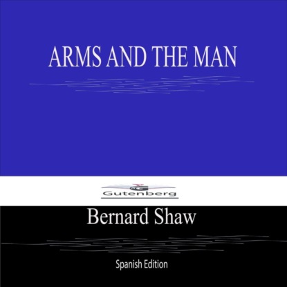 ARMS AND THE MAN (Spanish Edition)