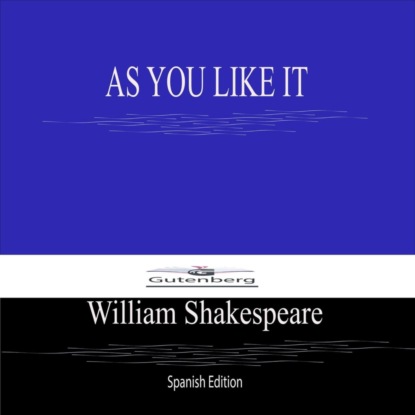 AS YOU LIKE IT (Spanish Edition)