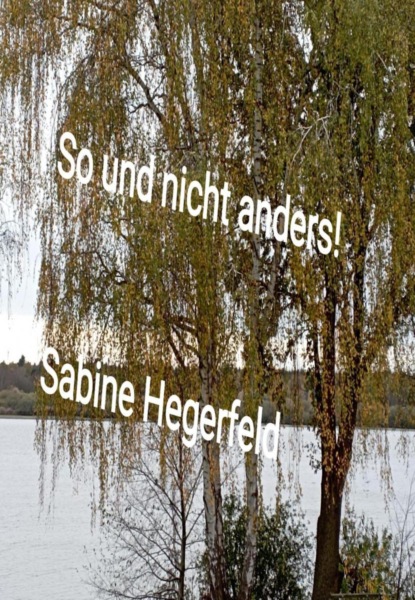 So und nicht anders!