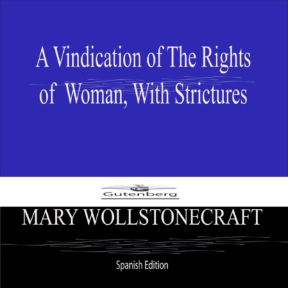 A Vindication of The Rights of  Woman, With Strictures (Spanish Edition)