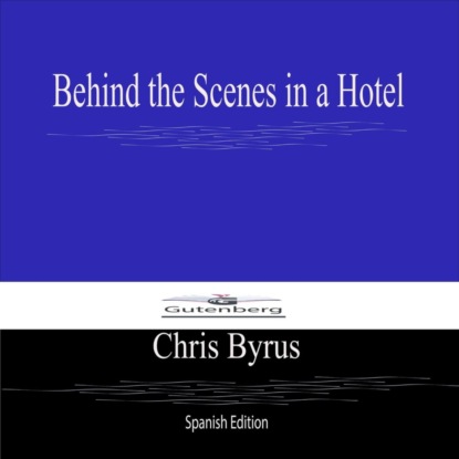 Behind the Scenes in a Hotel (Spanish Edition)
