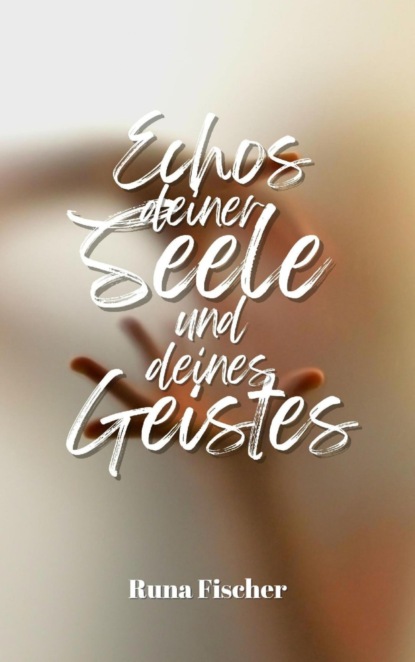 Echos deiner Seele und deines Geistes