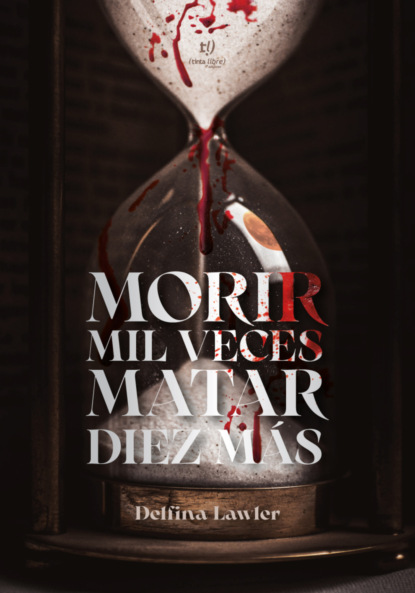 Morir mil veces, matar diez más