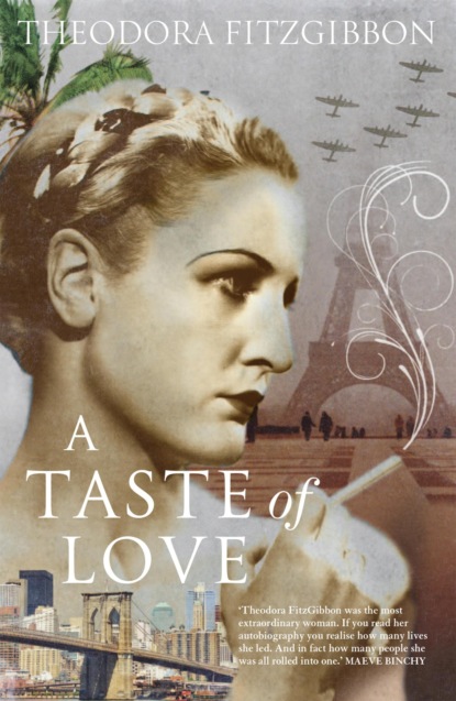 A Taste of Love – The Memoirs of Bohemian Irish Food Writer Theodora FitzGibbon
