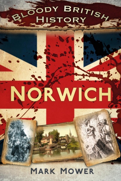 Bloody British History: Norwich