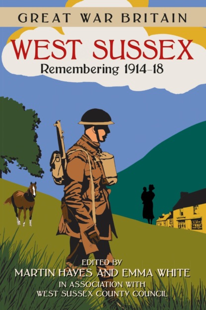 Great War Britain West Sussex: Remembering 1914-18