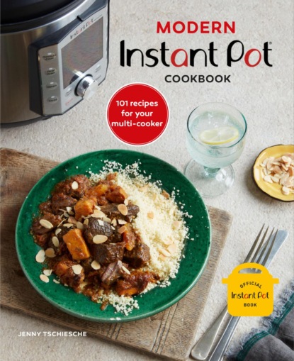 Modern Instant Pot® Cookbook