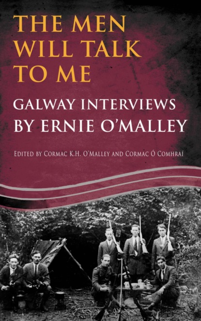 The Men Will Talk to Me:Galway Interviews by Ernie O'Malley