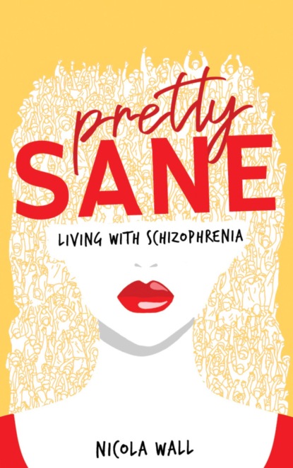 Pretty Sane: Living with Schizophrenia