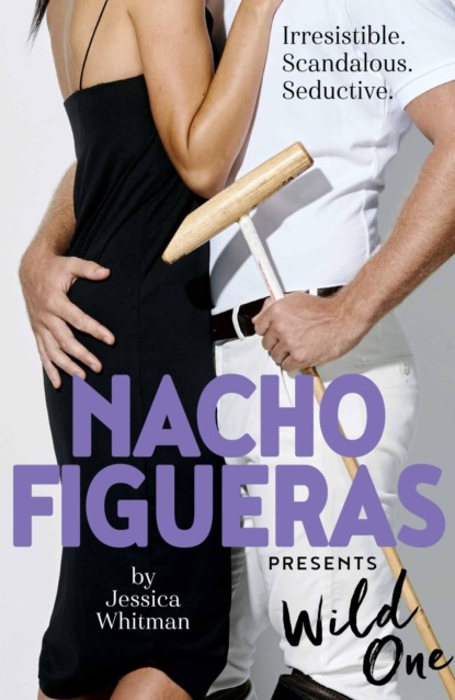 Nacho Figueras presents: Wild One (The Polo Season Series: 2)