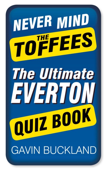 Never Mind The Toffees