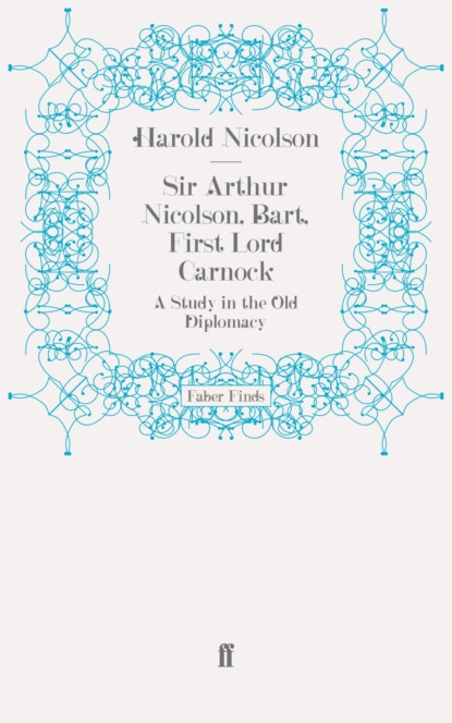 Sir Arthur Nicolson, Bart, First Lord Carnock