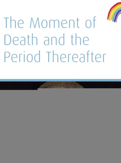 The Moment of Death And The Period Thereafter