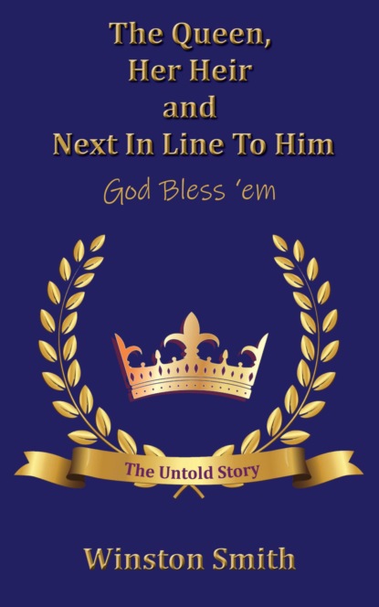 The Queen, Her Heir and Next in Line to Him, God Bless 'em
