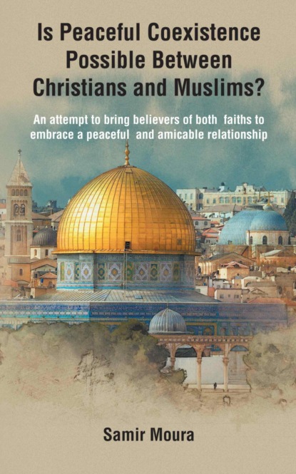 Is Peaceful Coexistence Possible Between Christians and Muslims?