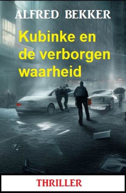 Kubinke en de verborgen waarheid: Thriller
