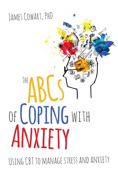 The ABCS of Coping with Anxiety
