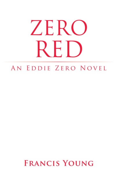 Zero Red - An Eddie Zero Novel
