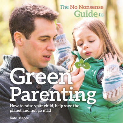 The No-Nonsense Guide to Green Parenting