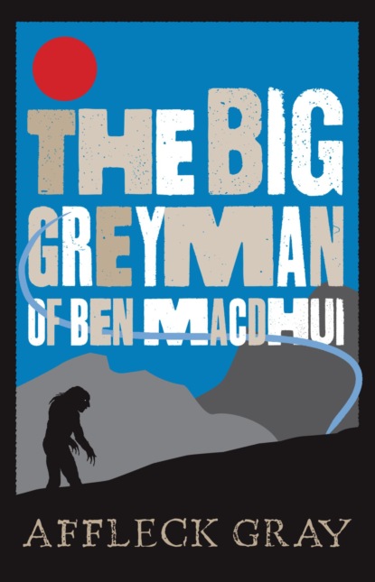 The Big Grey Man of Ben Macdhui