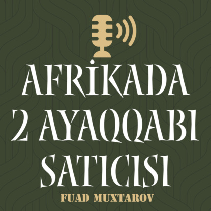Afrikada 2 ayaqqabı satıcısı | Biznes heykayə | Fuad Muxtarov