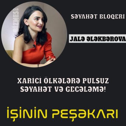 Büdcəli və planlı səyahət nədir? İncə bacarıqlar və xaricdə iş! | Jalə Ələkbərova