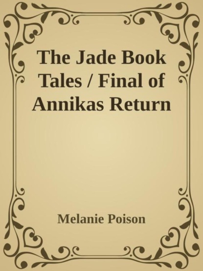 The Jade Book Tales / Final of Annikas Return