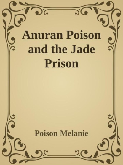 Anuran Poison and the Jade Prison (US Anuran Poison)