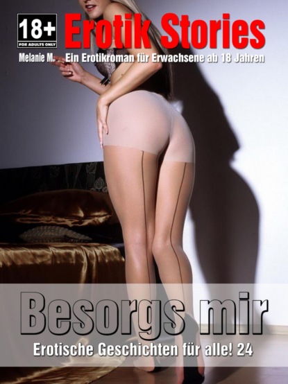 Erotische Geschichten | Besorgs mir | Teil 24