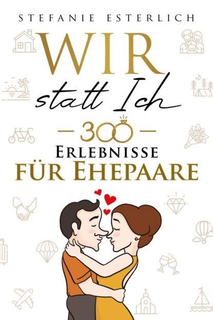 Wir statt ich - 300 Erlebnisse für Ehepaare