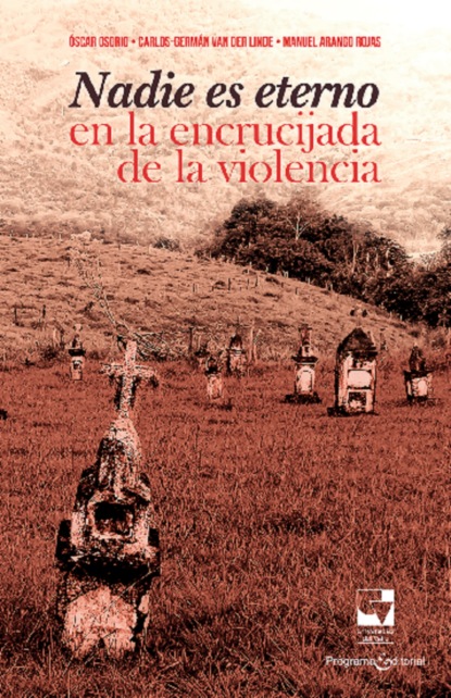 Nadie es eterno en la encrucijada de la violencia